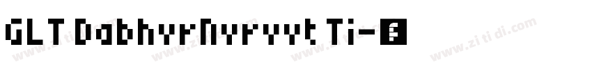 GLT DabhvrNvrvvt Ti字体转换